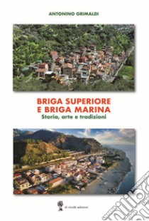 Briga superiore e Briga Marina. Storia, arte e tradizioni libro di Grimaldi Antonino