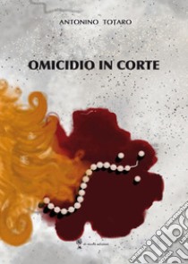 Omicidio in corte libro di Totaro Antonino