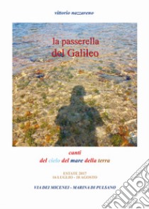 La passerella del Galileo. Canti del cielo del mare della terra libro di Nazzareno Vittorio