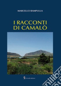 I racconti di Camalò libro di Rampulla Marcello