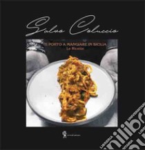 Ti porto a mangiare in Sicilia. Le ricette libro di Coluccio Salvo