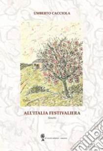 All'Italia festivaliera libro di Cacciola Umberto