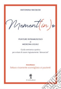 Mement(in)o. Punture intramuscolo di medicina legale libro di Nicolosi Antonina