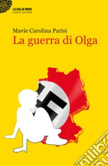 La guerra di Olga libro di Parisi Mavie Carolina