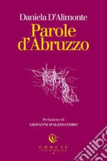 Parole d'Abruzzo libro di D'Alimonte Daniela; Millanta P. (cur.)