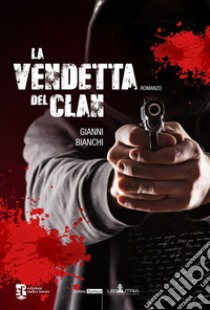 La vendetta del clan libro di Bianchi Gianni