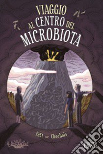 Viaggio al centro del microbiota libro di Chochois Héloise