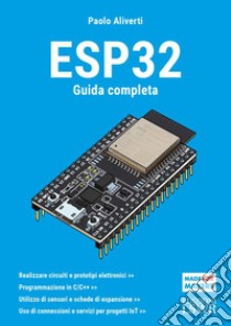 Esp32. Guida completa libro di Aliverti Paolo