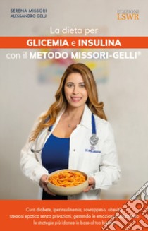 La dieta per glicemia e insulina con il Metodo Missori-Gelli® libro di Missori Serena; Gelli Alessandro