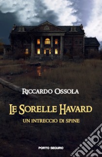 Le sorelle Havard libro di Ossola Riccardo