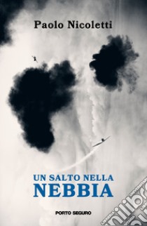 Un salto nella nebbia libro di Nicoletti Paolo