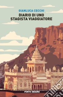 Diario di uno stagista viaggiatore libro di Cecchi Gianluca