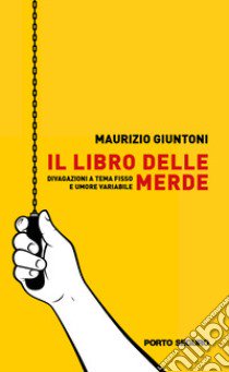 Il libro delle merde libro di Giuntoni Maurizio