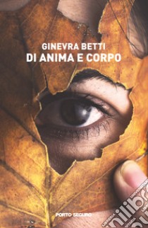 Di anima e corpo libro di Betti Ginevra