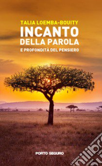 Incanto della parola e profondità del pensiero libro di Loemba-Bouity Talia