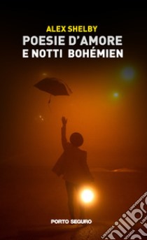 Poesie d'amore e di notti bohémien libro di Shelby Alex