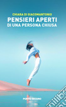 Pensieri aperti di una persona chiusa libro di Di Giacomantonio Chiara