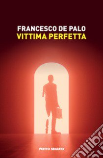 Vittima perfetta libro di De Palo Francesco