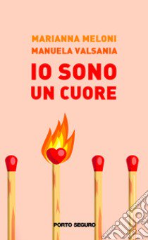 Io sono un cuore libro di Meloni Marianna; Valsania Manuela