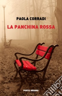 La panchina rossa libro di Corradi Paola