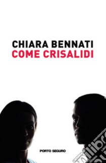 Come crisalidi libro di Bennati Chiara