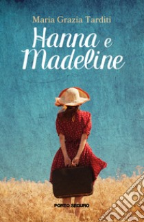 Hanna e Madeline libro di Tarditi Maria Grazia