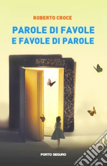 Parole di favole e favole di parole libro di Croce Roberto