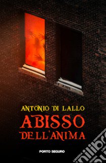 Abisso dell'anima libro di Di Lallo Antonio