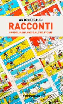 Racconti. Crudelia in love e altre storie libro di Causi Antonio