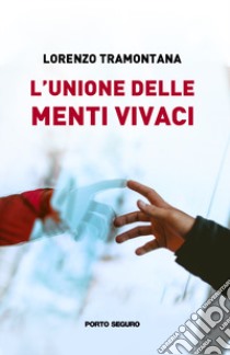 L'unione delle menti vivaci libro di Tramontana Lorenzo