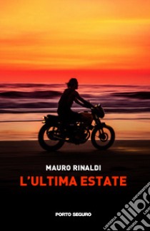 L'ultima estate libro di Rinaldi Mauro