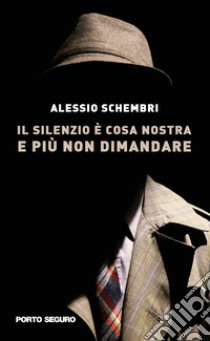 Il silenzio è cosa nostra e più non dimandare libro di Schembri Alessio