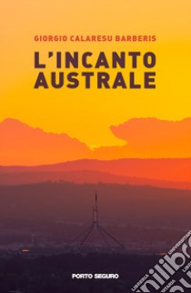 L'incanto australe libro di Calaresu Barberis Giorgio