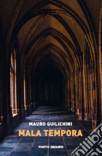 Mala tempora libro di Quilichini Mauro