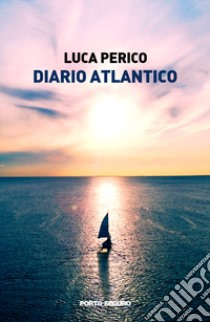 Diario atlantico libro di Perico Luca