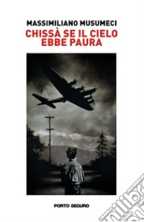 Chissà se il cielo ebbe paura libro di Musumeci Massimiliano