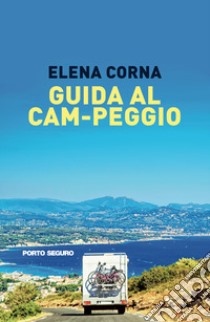 Guida al cam-peggio libro di Corna Elena