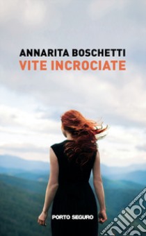 Vite incrociate libro di Boschetti Annarita