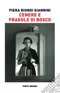 Cenere e fragole di bosco libro di Biondi Giannini Piera