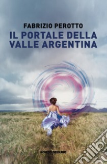 Il portale della Valle Argentina libro di Perotto Fabrizio