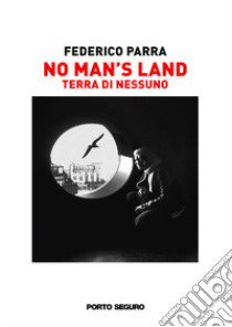 No man's land. Terra di nessuno libro di Parra Federico