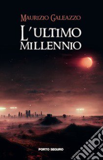 L'ultimo millennio libro di Galeazzo Maurizio