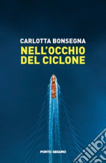 Nell'occhio del ciclone libro di Bonsegna Carlotta