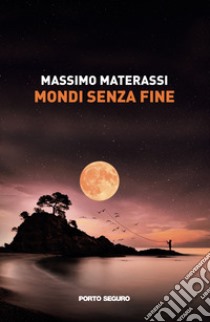 Mondi senza fine libro di Materassi Massimo