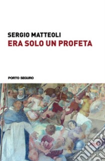 Era solo un profeta libro di Matteoli Sergio