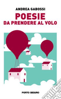 Poesie da prendere al volo libro di Gabossi Andrea