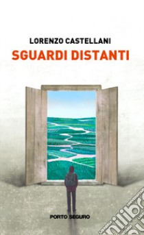 Sguardi distanti libro di Castellani Lorenzo