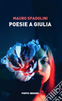 Poesie a Giulia libro di Spadolini Mauro