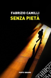 Senza pietà libro di Camilli Fabrizio