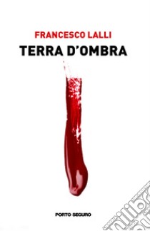 Terra d'ombra libro di Lalli Francesco